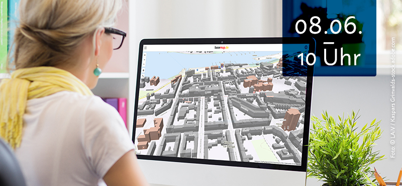 Online-Seminar Basemap.de – Neue Produkte, aktuelle Entwicklungen und ein Blick in die Zukunft © LAiV