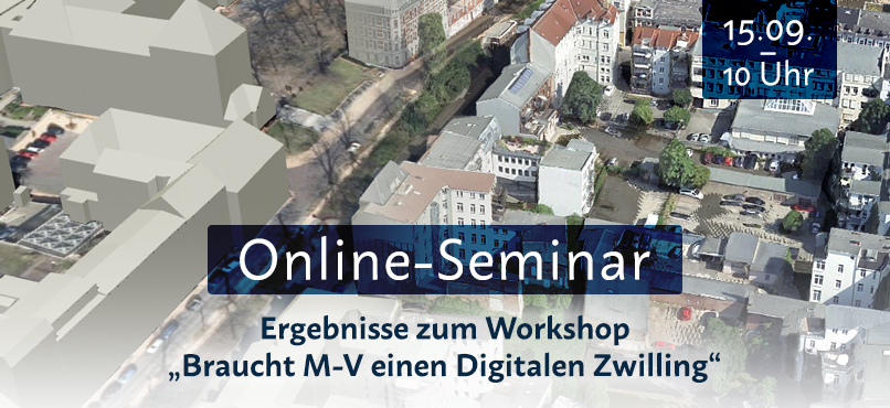 Online-Seminar: Vorstellung der Ergebnisse zum Workshop „Braucht M-V einen Digitalen Zwilling?“ © LAiV